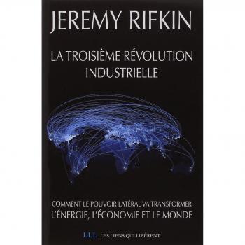 La troisieme revolution industrielle - comment le pouvoir lateral va transformer l'energie, l'econom