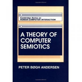 Teoría de la Semiótica Computacional: Enfoques Semióticos para la Construcción y Evaluación de Sistemas Informáticos (Serie Cambridge sobre Interacción Humano-Computadora, Volumen 3)