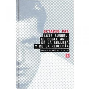Luis Bunuel: El Doble Arco de la Belleza y de la Rebeldia