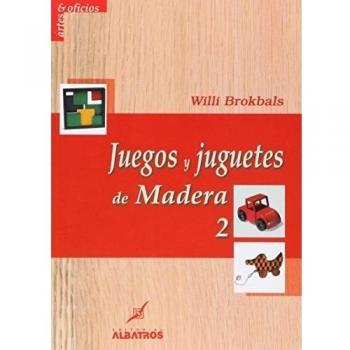 Juegos y Juguetes de Madera/ Wodden Toys and Games: II