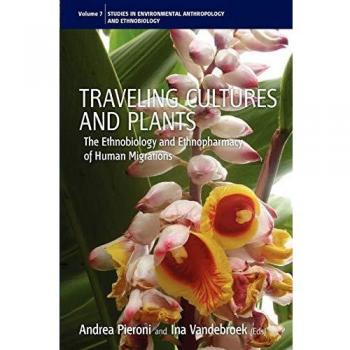 Traveling Cultures and Plants: The Ethnobiology and Ethnopharmacy of Human Migrations