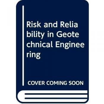 Risk and Reliability in Geotechnical Engineering