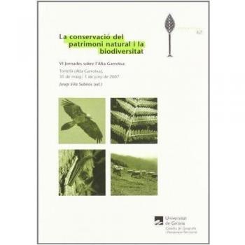 La conservació del patrimoni natural i la biodiversitat: VI Jornades sobre l'Alta Garrotxa. Tortellà