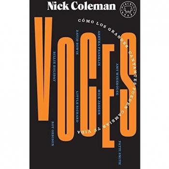 Voces: Cómo los grandes cantantes pueden cambiar tu vida - COLEMAN, NICK