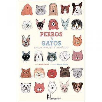 Perros Y Gatos Bajo La Lupa De Los Científicos - FISCHETTI, ANTONIO