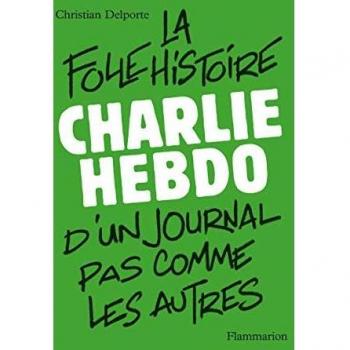 Charlie Hebdo: La Historia Única de un Diario Satírico (Histoire & Actualité)