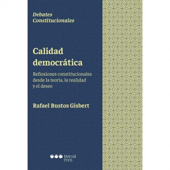 Calidad democrática: Reflexiones constitucionales desde la teoría, la realidad y el deseo