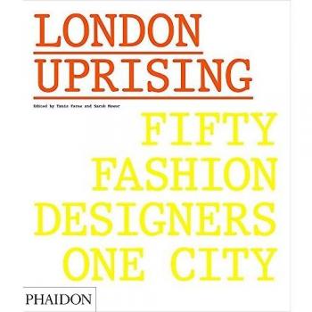 Revuelta Londinense: Cincuenta Diseñadores de Moda, Una Ciudad (Edición a Color)