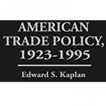 American Trade Policy 1923-1995: Economic Contributions and Historical Analysis by Edward S. Kaplan