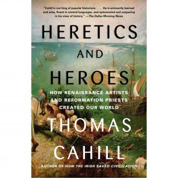 Heretics and Heroes: How Renaissance Artists and Reformation Priests Created Our World: 06