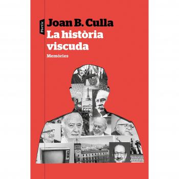 La història viscuda: Memòries - Joan B Culla