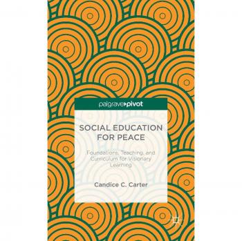 Visionary Learning in Social Education for Peace: Foundations, Teaching, and Curriculum