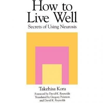 How to Live Well: Secrets of Using Neurosis