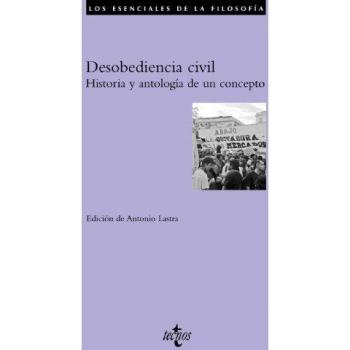 Desobediencia civil: Historia y antología de un concepto