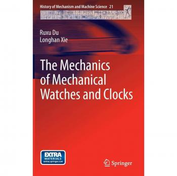 The Mechanics of Mechanical Watches and Clocks