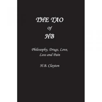 El Tao de Hb: Filosofía, Drogas, Amor, Pérdida y Dolor (Edición en Tapa Blanda)