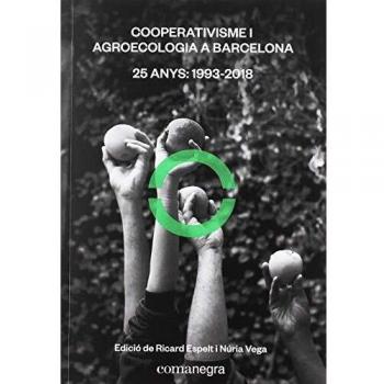 Cooperativisme i agroecologia a Barcelona: 25 anys: 1993-2018