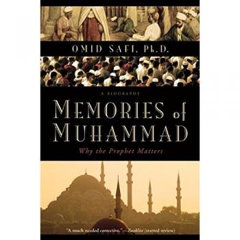 Memories of Muhammad: The Importance of the Prophet by Omid Safi