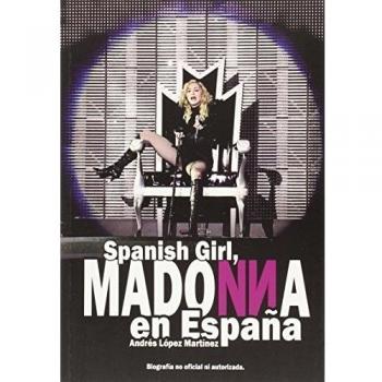 Spanish Girl: Madonna en España - Andres Lopez