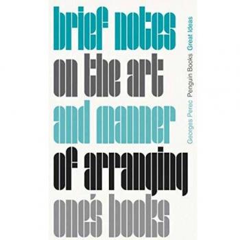 Notas Breves sobre el Arte y la Manera de Organizar tus Libros: Georges Perec (Grandes Ideas de Penguin)