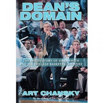 Dean's Domain: The Inside Story of Dean Smith and His College Basketball Empire