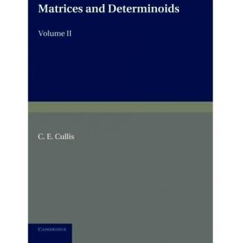 Matrices y Determinoides: Volumen 2 de Cullis, C. E