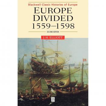 Blackwell Classic Histories of Europe: Europe Divided 1559-1598