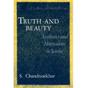 Truth and Beauty: Aesthetics and Motivations in Science