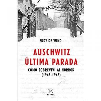 Auschwitz, última parada: Cómo sobreviví al horror
