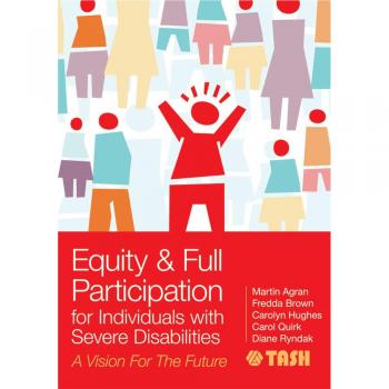 Equity and Full Participation for Individuals with Severe Disabilities: A Vision for the Future