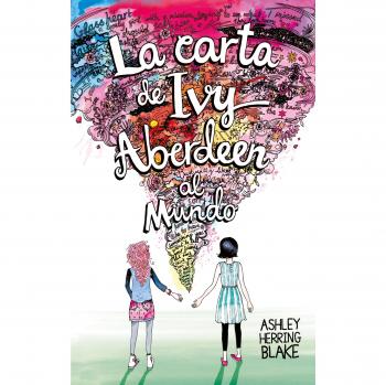 La carta de Ivy Aberdeen al mundo - HERRING BLAKE, ASHLEY