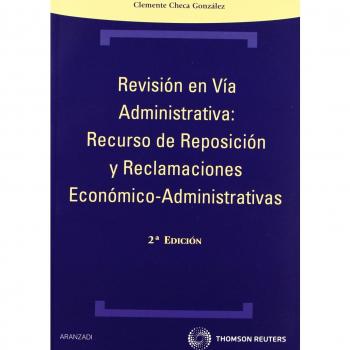Revisión en Vía Administrativa: Recurso de reposición y reclamaciones económico-administrativas