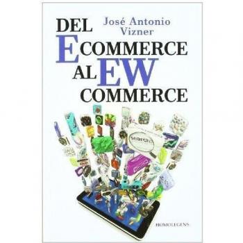 DEL E COMMERCE AL EW COMMERCE - Jose Antonio Vizner