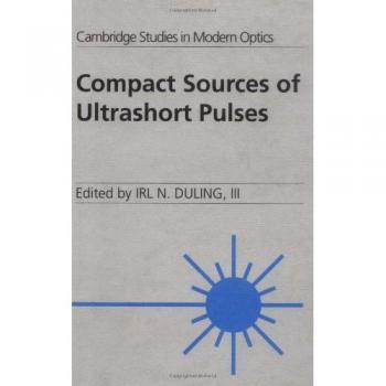 Fuentes Compactas de Pulsos Ultracortos (Estudios de Cambridge en Óptica Moderna, Volumen 18)