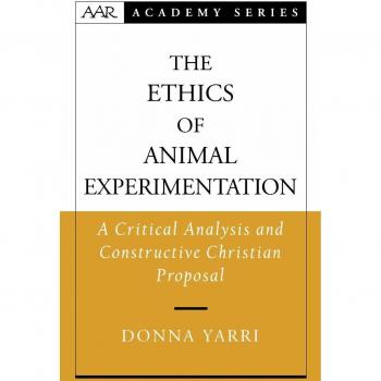 The Ethics of Animal Experimentation: A Critical Analysis and Constructive Christian Proposal