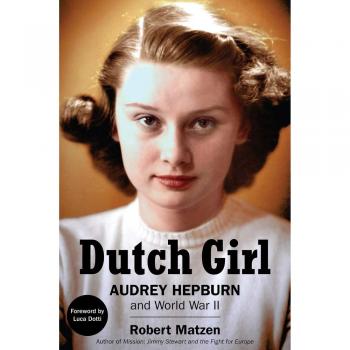 Dutch Girl: Audrey Hepburn and World War II