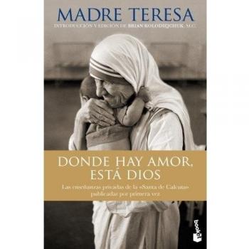 Donde hay amor, está Dios - Madre Teresa