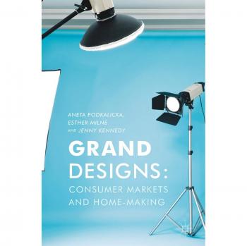 Grand Designs: Consumer Markets and Home-Making