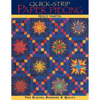 Quick-Strip Paper Piecing Guide for Blocks, Borders & Quilts by Peggy Martin
