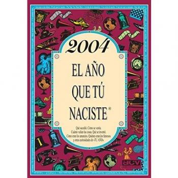 2004 El año que tú naciste