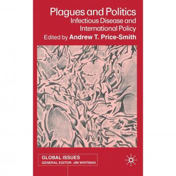 Plagues and Politics: Infectious Disease and International Policy