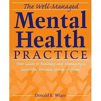 Well-Managed Practice: Your Guide to Building and Managing a Successful Practice, Group, or Clinic
