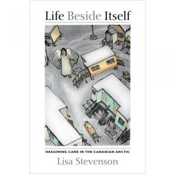 Life Beside Itself: Imagining Care in the Canadian Arctic