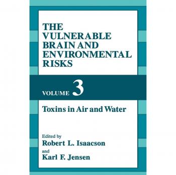 The Vulnerable Brain and Environmental Risks: 3