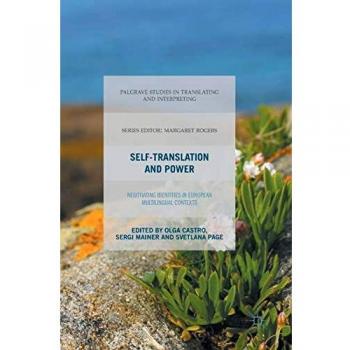 Self-Translation and Power: Negotiating Identities in European Multilingual Contexts (Palgrave Studies in Translating and Interpreting)