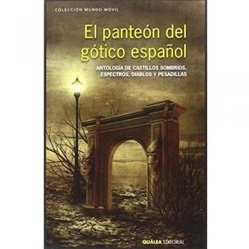 El Panteón Del Gótico Español: ANTOLOGÍA DE CASTILLOS SOMBRÍOS, ESPECTROS, DIABLOS Y PESADI: 11 - PEREZ GALDOS / BLASCO IBAÑEZ Y OTROS