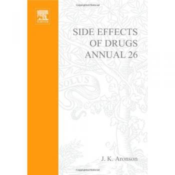 Side Effects of Drugs Annual: A world-wide yearly survey of new data and trends in adverse drug reactions: Volume 26