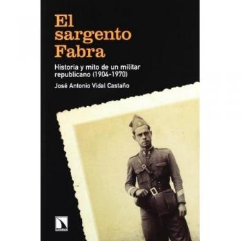 El Sargento Fabra: Historia y mito de un militar republicano