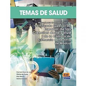 Temas de salud - Libro del alumno: Manual para la preparacion del Certificado Superior de Español de la Salud de la Camara de Comercio de Madrid