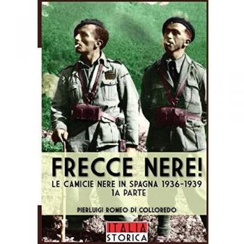 Frecce Nere: Las Camisas Negras en España 1936-1939 (Historia Italiana) Vol. 1